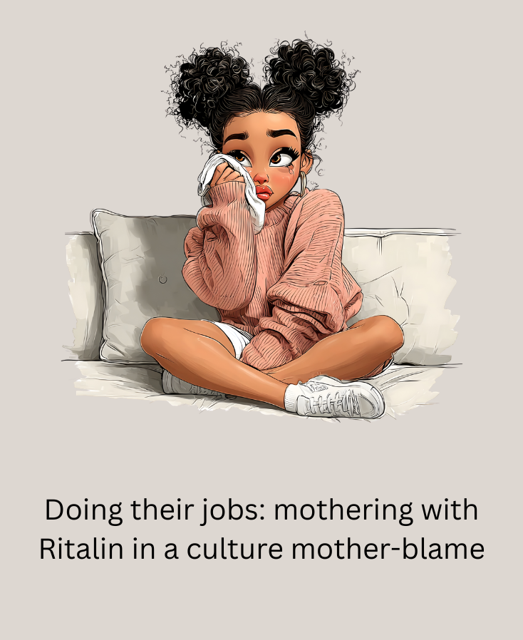doing their jobs mothering with ritalin in a culture mother blame