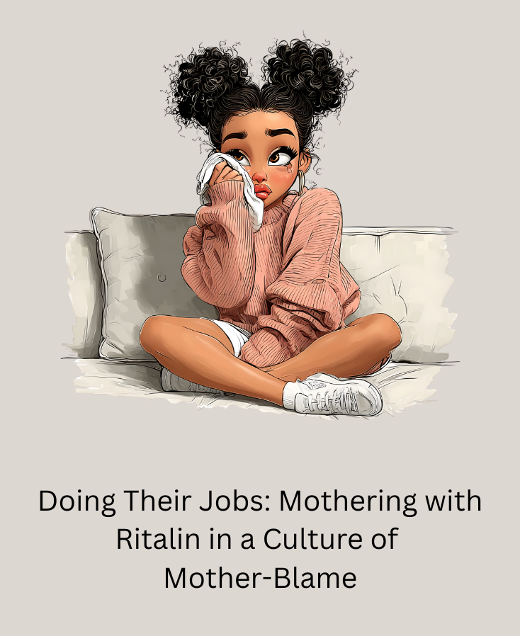 doing their jobs mothering with ritalin in a culture of mother blame